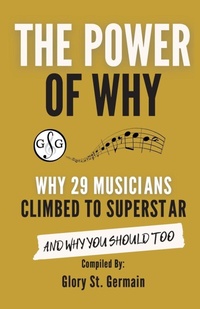 Enlarge image Cover: The Power of Why 29 Musicians Climbed to Superstar - Gloryland Publishing