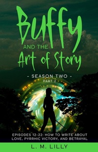 Abbildung von: Buffy and the Art of Story Season Two Part 2; Episodes 12-22 - Spiny Woman LLC