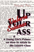 Cover: Up Your Ass; and A Young Girl's Primer on  How to Attain to the Leisure Class - Dracopis Press