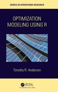 Enlarge image Cover: Optimization Modelling Using R - Chapman & Hall/CRC