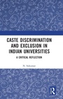 Cover: Caste Discrimination and Exclusion in Indian Universities - Routledge India