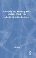 Cover: Prepping and Shooting Your Student Short Film - Routledge