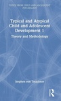 Cover: Typical and Atypical Child and Adolescent Development 1 Theory and Methodology - Routledge