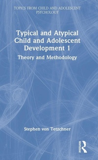 Enlarge image Cover: Typical and Atypical Child and Adolescent Development 1 Theory and Methodology - Routledge