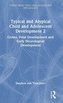 Cover: Typical and Atypical Child and Adolescent Development 2 Genes, Fetal Development and Early Neurological Development - Routledge