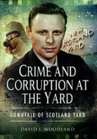 Abbildung von: Crime and Corruption at the Yard - Pen & Sword True Crime