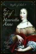Cover: The Life of Henrietta Anne - Pen & Sword History