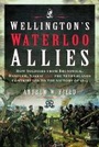 Cover: Wellington's Waterloo Allies - Pen & Sword Military