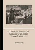 Cover: Discourse Perspective on Daniel O'Connell's Repeal Movement - Cambridge Scholars Publishing