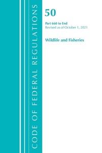 Bild: Code of Federal Regulations, Title 50 Wildlife and Fisheries 660-End, Revised as of October 1, 2021 - Bernan Press