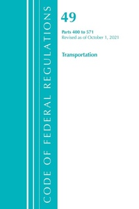 Abbildung von: Code of Federal Regulations, Title 49 Transportation 400-571, Revised as of October 1, 2021 - Bernan Press