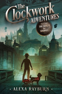 Enlarge image Cover: The Clockwork Adventures Part One, The Search for Norwall - Tiny Dog Books LLC