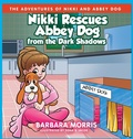 Cover: Nikki Rescues Abbey Dog from the Dark Shadows - Barbara Morris