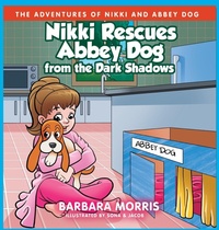 Enlarge image Cover: Nikki Rescues Abbey Dog from the Dark Shadows - Barbara Morris
