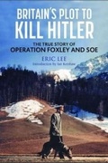 Cover: Britain's Plot to Kill Hitler - Greenhill Books