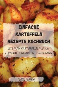 Abbildung von: Einfache Kartoffeln Rezepte Kochbuch - CLAUS MAYER