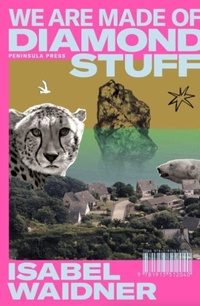 Enlarge image Cover: We are Made of Diamond Stuff - Peninsula Press Ltd