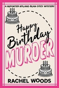 Cover: Happy Birthday Murder (A Reporter Roland Bean Cozy Mystery, #1) - BonzaiMoon Books