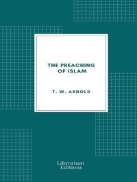 Abbildung von: The Preaching of Islam - Librorium Editions