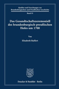 Abbildung von: Das Gesandtschaftszeremoniell des brandenburgisch-preußischen Hofes um 1700. - Duncker & Humblot