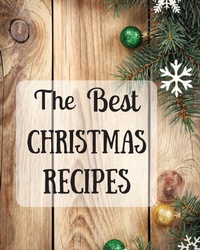 Abbildung von: The Best Christmas Recipes - WorldWide Spark Publish