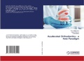 Cover: Accelerated Orthodontics - a New Paradigm - LAP Lambert Academic Publishing