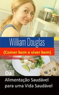 Cover: Da Alimenta&ccedil;&atilde;o Saud&aacute;vel para uma Vida Saud&aacute;vel - Babelcube Inc.