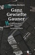 Cover: Ganz Gewiefte Gauner - Kurzkrimis aus der Feder eines Serienm&ouml;rders