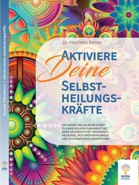 Abbildung von: Aktiviere Deine Selbstheilungskräfte - Edition Integrativ
