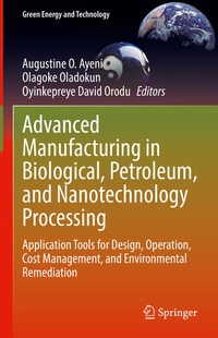 Enlarge image Cover: Advanced Manufacturing in Biological, Petroleum, and Nanotechnology Processing - Springer