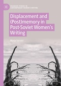 Cover: Displacement and (Post)memory in Post-Soviet Women's Writing - Palgrave Macmillan