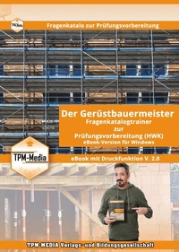 Abbildung von: Der Gerüstbauermeister (m/w/d) Fragenkatalog (eBook) zur Prüfungsvorbereitung (HWK)&nbsp;mit über 5900 Prüfungs/-Lernfragenfragen für Windows - TPM-Media Verlags & Bildungsgesellschaft (Zweigniederlassung Deutschland)