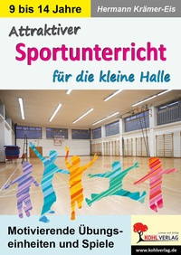 Abbildung von: Attraktiver Sportunterricht für die kleine Halle - KOHL VERLAG Der Verlag mit dem Baum