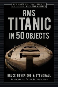 Enlarge image Cover: RMS Titanic in 50 Objects - The History Press Ltd