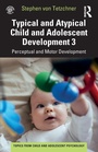 Cover: Typical and Atypical Child Development 3 Perceptual and Motor Development - Routledge