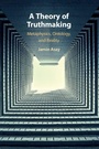 Cover: A Theory of Truthmaking - Cambridge University Press