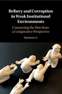 Cover: Bribery and Corruption in Weak Institutional Environments - Cambridge University Press