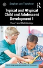 Cover: Typical and Atypical Child and Adolescent Development 1 Theory and Methodology - Routledge