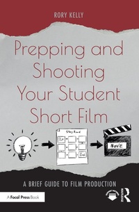 Abbildung von: Prepping and Shooting Your Student Short Film - Routledge