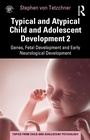 Cover: Typical and Atypical Child and Adolescent Development 2 Genes, Fetal Development and Early Neurological Development - Routledge