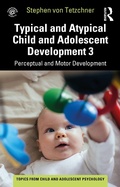 Cover: Typical and Atypical Child Development 3 Perceptual and Motor Development - Routledge