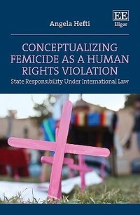 Enlarge image Cover: Conceptualizing Femicide as a Human Rights Violation - Edward Elgar Publishing