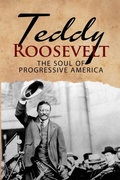 Cover: Teddy Roosevelt - The Soul of Progressive America - CAC Publishing LLC