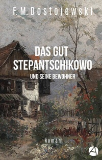 Abbildung von: Das Gut Stepantschikowo und seine Bewohner - apebook Verlag