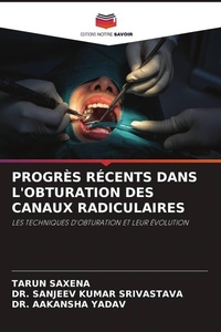 Enlarge image Cover: PROGRÈS RÉCENTS DANS L'OBTURATION DES CANAUX RADICULAIRES - Editions Notre Savoir