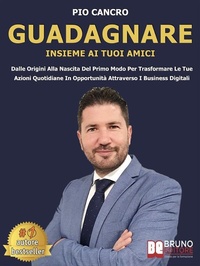 Abbildung von: Guadagnare Insieme Ai Tuoi Amici - Bruno Editore