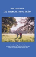Cover: Jiddu Krishnamurti - Die Briefe an seine Schulen - Ein Leitfaden f&uuml;r eine Erziehung und Bildung, die zu Mitempfinden und einem Verantwortungsgef&uuml;hl f&uuml;r alles Leben auf diesem Planeten f&uuml;hrt. - Edition JK-DE