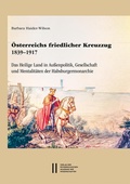 Cover: &Ouml;sterreichs friedlicher Kreuzzug 1839-1917 - Verlag der &ouml;sterreichischen Akademie der Wissenschaften