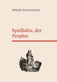Abbildung von: Spielbähn, der Prophet - BoD - Books on Demand