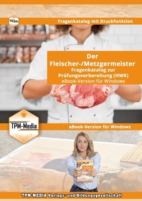 Abbildung von: Der Fleischer-/Metzgermeister (m/w/d) Fragenkatalog (eBook) zur Prüfungsvorbereitung (HWK)&nbsp;mit über 3310 Prüfungs/-Lernfragenfragen für Windows - TPM-Media Verlags & Bildungsgesellschaft (Zweigniederlassung Deutschland)